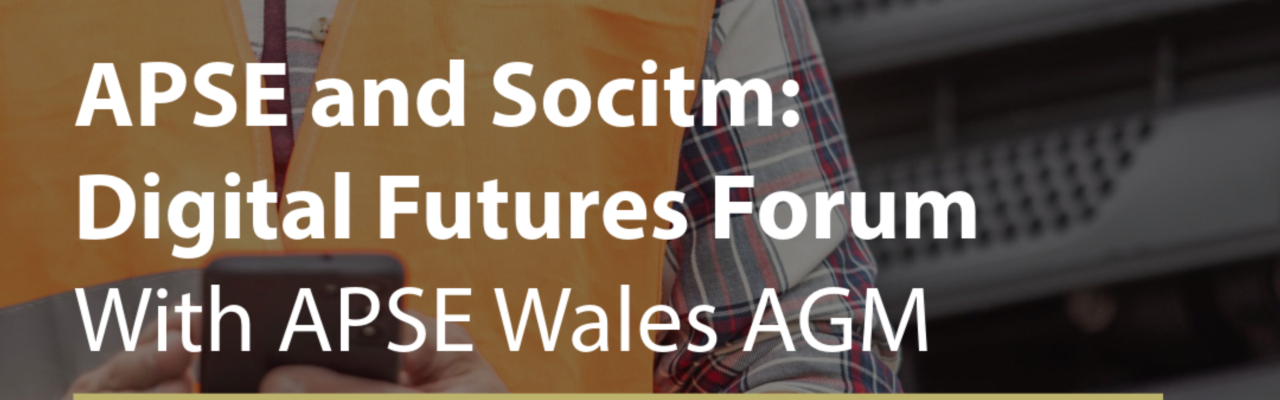 APSE and Socitm: Digital Futures Forum (with APSE Wales AGM) - FREE for APSE members!