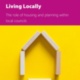 Living Locally: The role of housing and planning within local councils