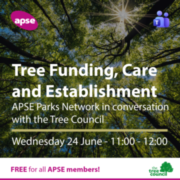 Tree funding, care and establishment: APSE Parks Network in conversation with the Tree Council